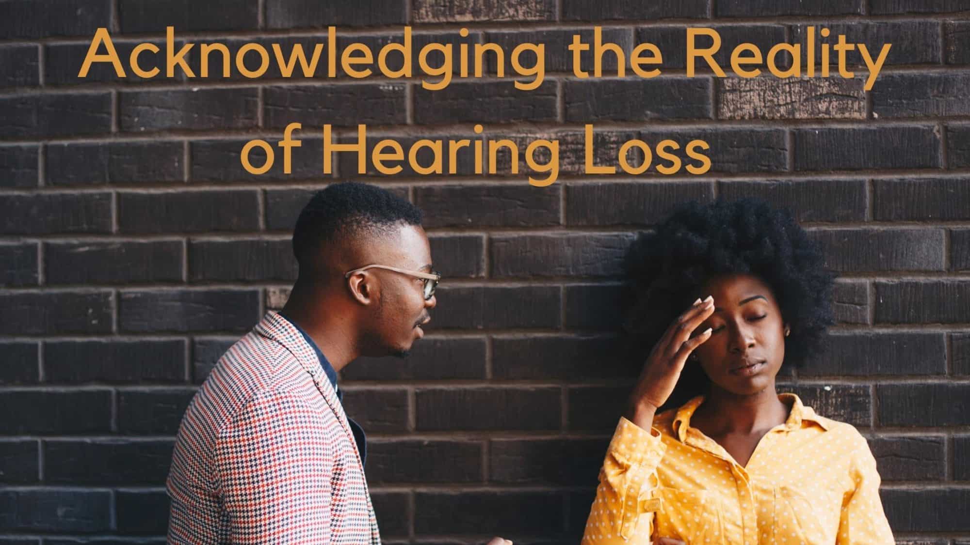 Acknowledging the Reality of Hearing Loss