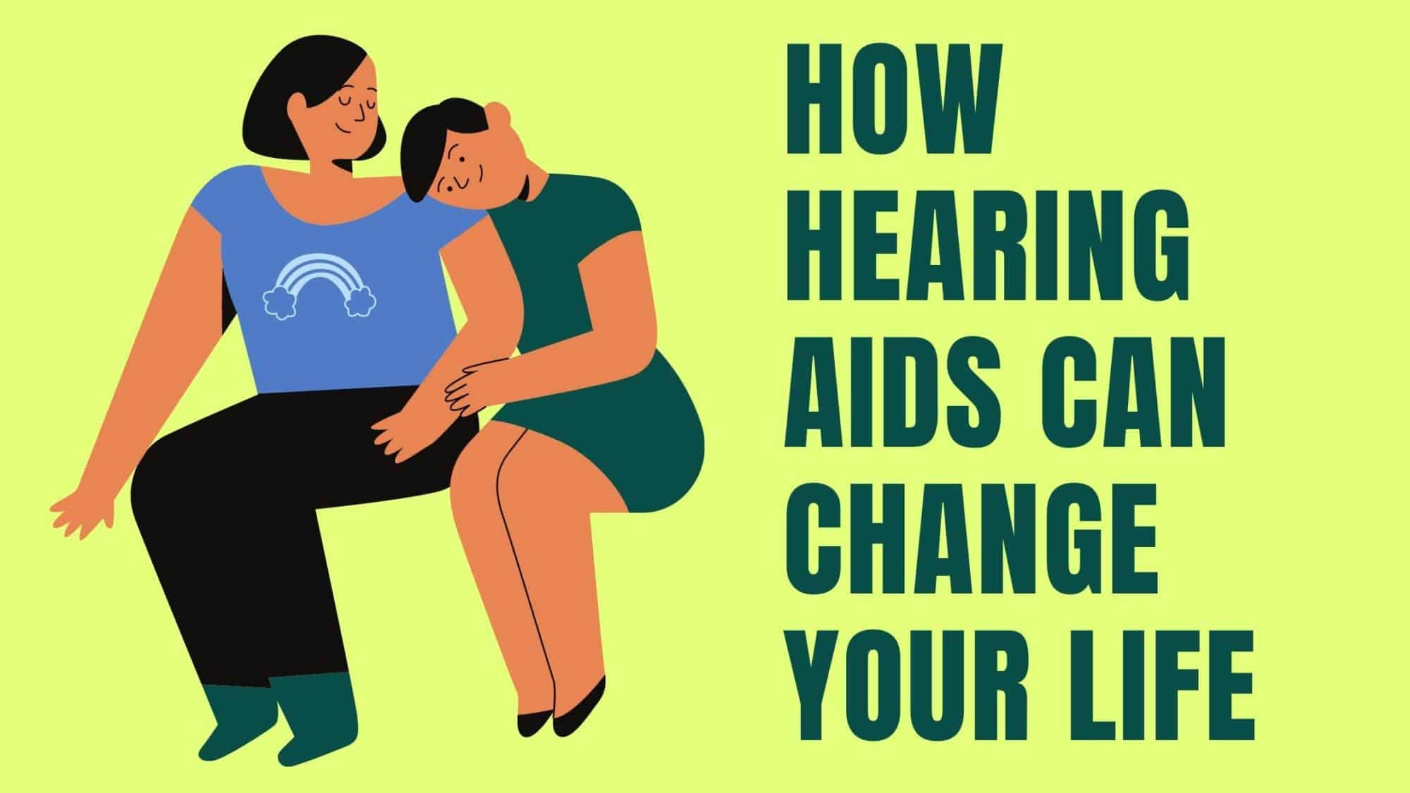 How Hearing Aids Can ChangE Your Life