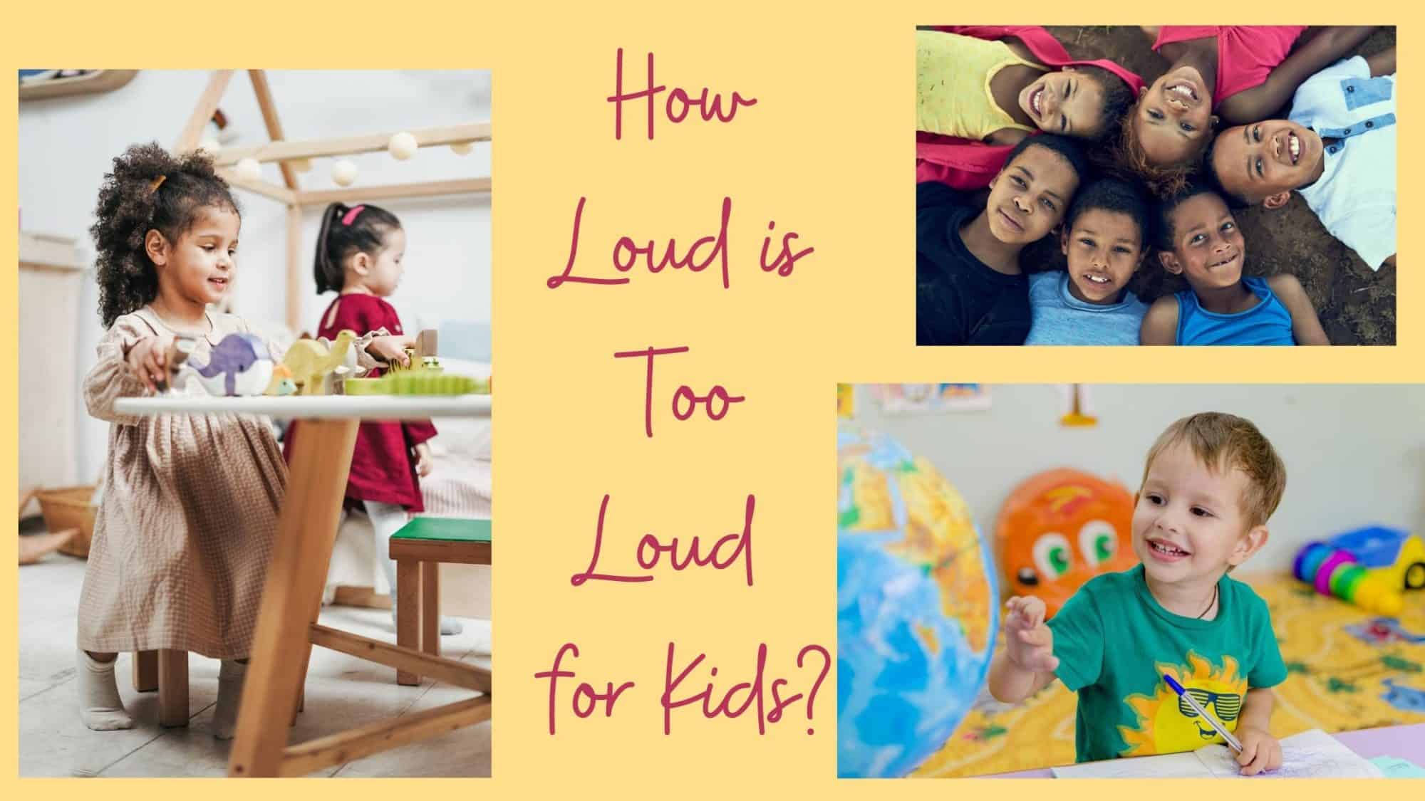 How Loud Is Too Loud For Kids A A Audiology